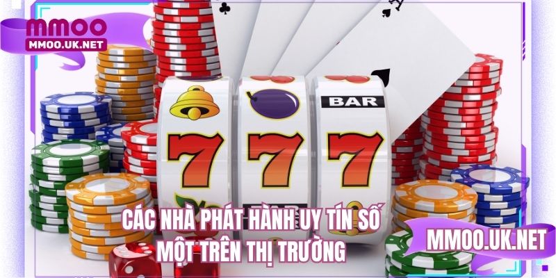 Các nhà phát hành uy tín số một trên thị trường