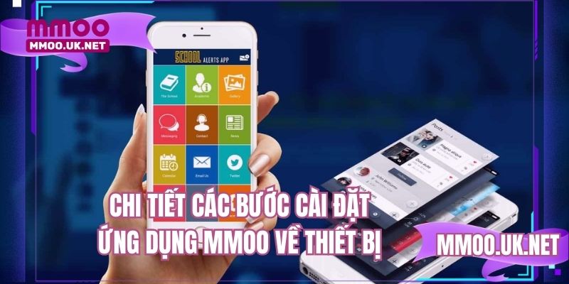 Chi tiết các bước cài đặt ứng dụng MMOO về thiết bị