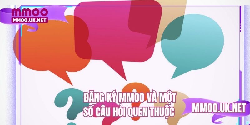 Đăng ký MMOO và một số câu hỏi quen thuộc