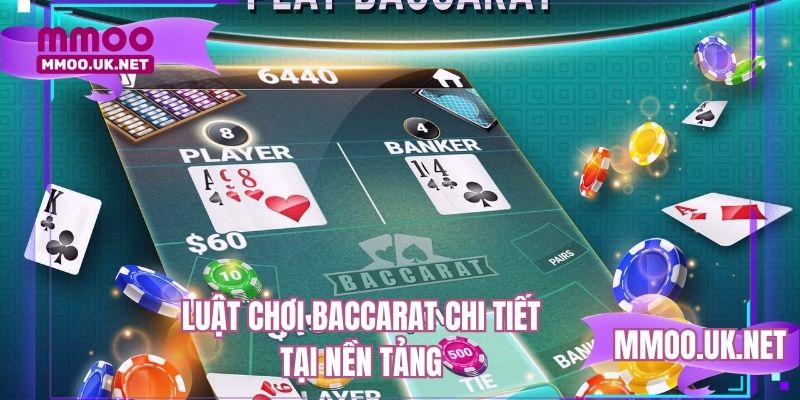 Luật chơi Baccarat chi tiết tại nền tảng