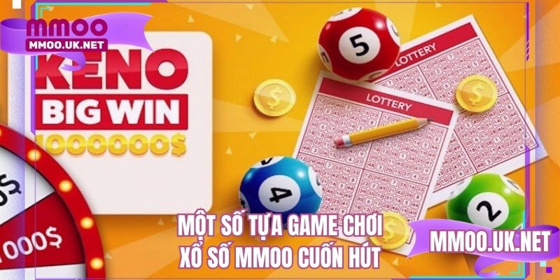 Một số tựa game chơi xổ số MMOO cuốn hút