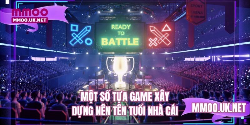 Một số tựa game xây dựng nên tên tuổi nhà cái