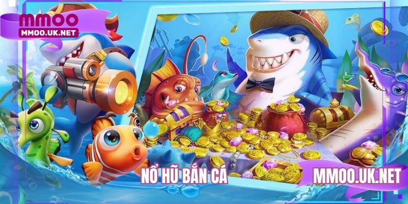 Nổ hũ bắn cá